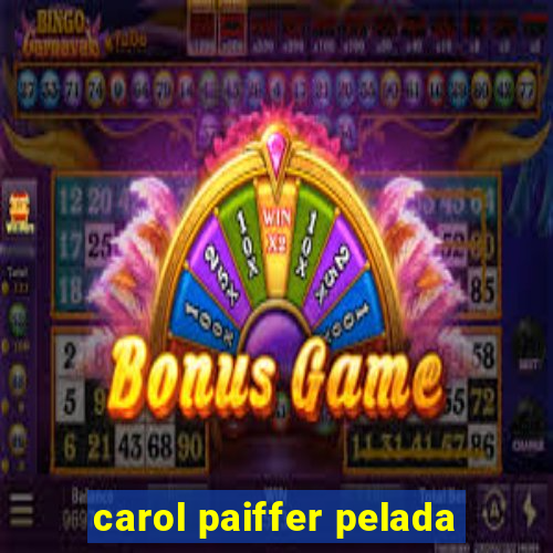 carol paiffer pelada